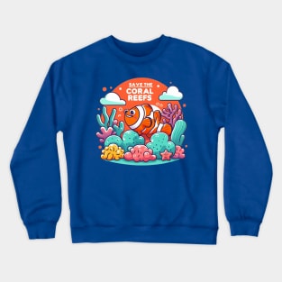 Save The Coral Reefs [Clown Fish] Crewneck Sweatshirt